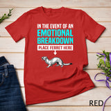 Emotional Breakdown Ferret Lover Girls Women Funny Ferrets T-Shirt