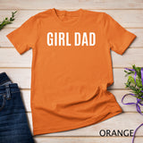 Father of Girls - Proud New Girl Dad - Fathers Day Gift Men T-Shirt