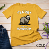 Ferret Ate My Homework Cute Pet T-Shirt