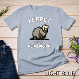 Ferret Ate My Homework Cute Pet T-Shirt