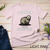 Ferret Ate My Homework Cute Pet T-Shirt