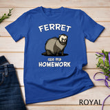 Ferret Ate My Homework Cute Pet T-Shirt