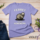 Ferret Ate My Homework Cute Pet T-Shirt