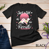 Ferret Design, Just A Girl Who Loves Ferrets T-Shirt