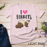 Ferret Love Ferret Owner Gift I Love Ferrets T-Shirt