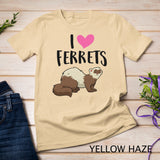 Ferret Love Ferret Owner Gift I Love Ferrets T-Shirt