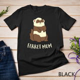 Ferret Mom Ferret Pet Cute Ferret Mama T-Shirt