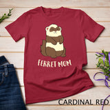 Ferret Mom Ferret Pet Cute Ferret Mama T-Shirt