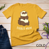 Ferret Mom Ferret Pet Cute Ferret Mama T-Shirt