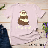 Ferret Mom Ferret Pet Cute Ferret Mama T-Shirt