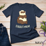 Ferret Mom Ferret Pet Cute Ferret Mama T-Shirt