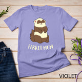 Ferret Mom Ferret Pet Cute Ferret Mama T-Shirt