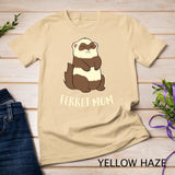 Ferret Mom Ferret Pet Cute Ferret Mama T-Shirt