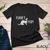 Ferret Mom Gift for the Ferret Lover and Enthusiasts T-Shirt