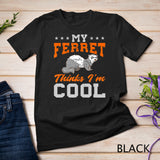 Ferret Pet Lover Gift Idea Ferret T-Shirt
