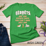 Ferret lover gifts, just one, women, girls, ferrets mom T-Shirt