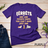 Ferret lover gifts, just one, women, girls, ferrets mom T-Shirt