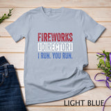 Fireworks Director Shirt Funny 4th of July Red White & Blue T-Shirt