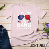 Funny 4th of July I_m Just Here To Bang USA Flag Sunglasses T-Shirt