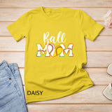 Funny Ball Mom Softball Baseball Outfit For Women Mother Day T-Shirt