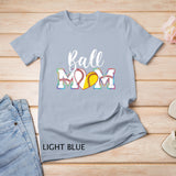 Funny Ball Mom Softball Baseball Outfit For Women Mother Day T-Shirt