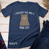 Funny Beer Fest 'I thought this was a bear fest' T-Shirt