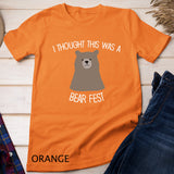 Funny Beer Fest 'I thought this was a bear fest' T-Shirt