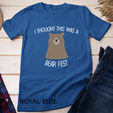 Funny Beer Fest 'I thought this was a bear fest' T-Shirt