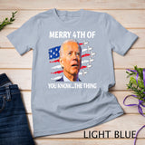 Funny Joe Biden Merry Happy 4th Of You Know...The Thing T-Shirt