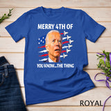 Funny Joe Biden Merry Happy 4th Of You Know...The Thing T-Shirt