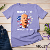 Funny Joe Biden Merry Happy 4th Of You Know...The Thing T-Shirt