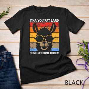 Funny Llama Saying Tina You Fat Lard Alpaca T-Shirt