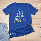 Funny Mother's Day Gift for Moms Cute Fly as a Mother T-Shirt