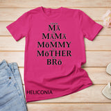 Funny Mother to Bro From Ma Mama Mommy Mother Bruh Fun Mom T-Shirt