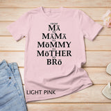 Funny Mother to Bro From Ma Mama Mommy Mother Bruh Fun Mom T-Shirt