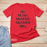 Funny Mother to Bro From Ma Mama Mommy Mother Bruh Fun Mom T-Shirt