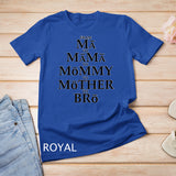 Funny Mother to Bro From Ma Mama Mommy Mother Bruh Fun Mom T-Shirt