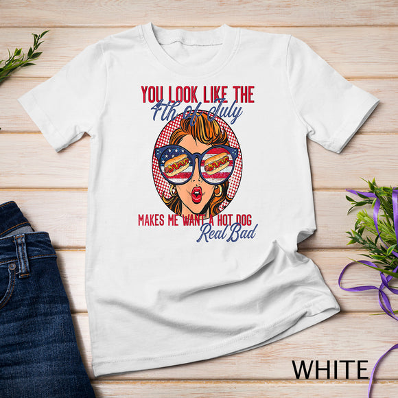 Funny You Look Like The 4th Of July Makes Me Want A Hot Dog T-Shirt