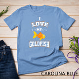 GOLDFISH T-SHIRT I love My Goldfish for boys and girls Shirt