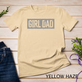 Girl Dad Shirt Men Proud Father of Girls Fathers Day Vintage T-Shirt