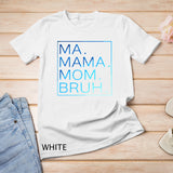 Gradient - Ma Mama Mom Bruh Mother Mommy Mother's Day Gifts T-Shirt