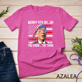 Happy 4th of You Know... The Thing Funny 4th Of July Amaica T-Shirt