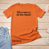 Here’s To My Mama Had To Listen To All This Drama Mother Day T-Shirt