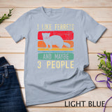 I Like Ferrets - Ferret Lover Pet Owner Zoo Animal T-Shirt