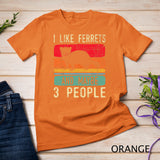 I Like Ferrets - Ferret Lover Pet Owner Zoo Animal T-Shirt