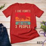 I Like Ferrets - Ferret Lover Pet Owner Zoo Animal T-Shirt