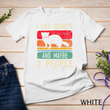 I Like Ferrets - Ferret Lover Pet Owner Zoo Animal T-Shirt