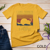 I Like Ferrets & Maybe 3 People Vintage Ferret Retro T-Shirt