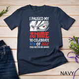 I Paused My Anime To Celebrate 4th of July Funny 4th Of July T-Shirt