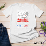 I Paused My Anime To Celebrate 4th of July Funny 4th Of July T-Shirt